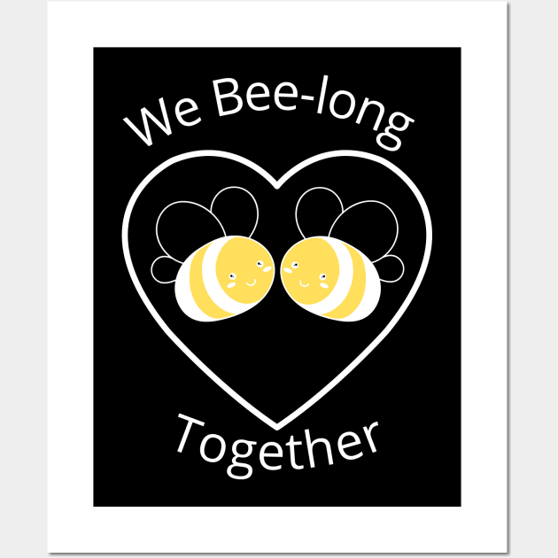 We bee long together. We belong together. Cute, Funny Bee Lover Pun Quote. Wall Art by That Cheeky Tee